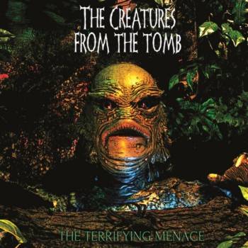 The Creatures From The Tomb : The Terryfying Menace